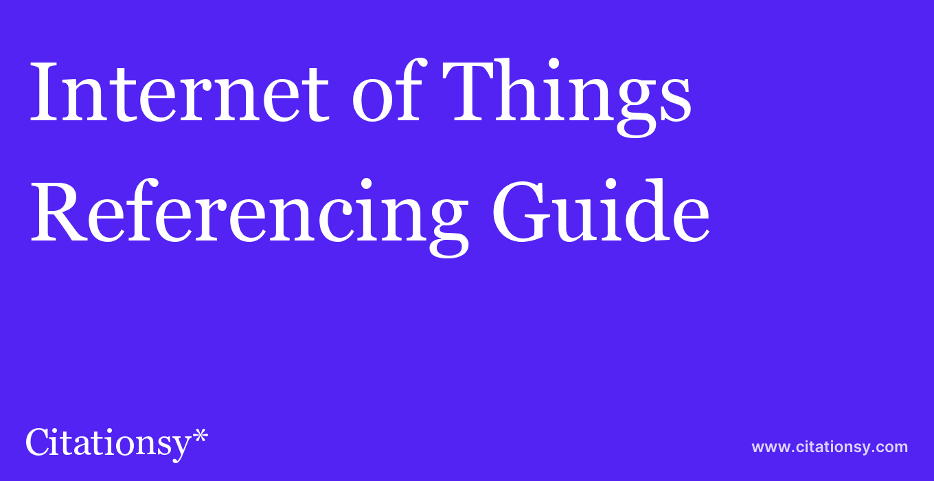 cite Internet of Things  — Referencing Guide